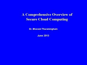 A Comprehensive Overview of Secure Cloud Computing Dr
