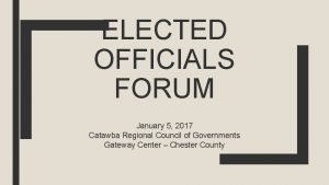 ELECTED OFFICIALS FORUM January 5 2017 Catawba Regional