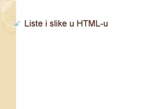 Liste i slike u HTMLu Liste Tri vrste