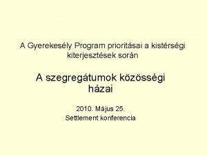 A Gyerekesly Program prioritsai a kistrsgi kiterjesztsek sorn