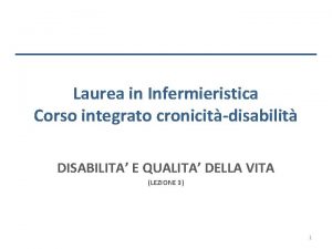 Laurea in Infermieristica Corso integrato cronicitdisabilit DISABILITA E