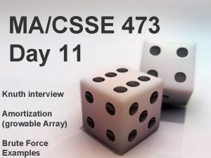 MACSSE 473 Day 11 Knuth interview Amortization growable