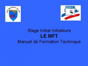Stage Initial Initiateurs LE MFT Manuel de Formation