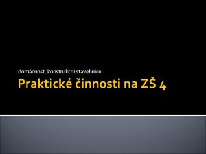 domcnost konstrukn stavebnice Praktick innosti na Z 4