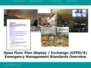 EMERGENCY MANAGEMENT STANDARDS OVERVIEW Open Floor Plan Display