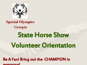 Special Olympics Georgia State Horse Show Volunteer Orientation