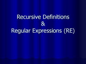 Recursive Definitions Regular Expressions RE Recursive Language Definition