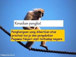 Kenaikan pangkat Penghargaan yang diberikan atas prestasi kerja