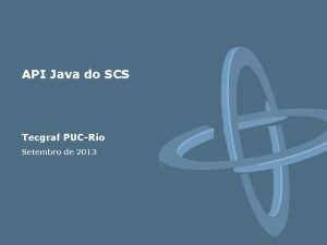 API Java do SCS Tecgraf PUCRio Setembro de