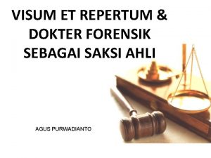 VISUM ET REPERTUM DOKTER FORENSIK SEBAGAI SAKSI AHLI