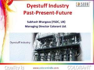 Dyestuff Industry PastPresentFuture Subhash Bhargava FSDC UK Managing