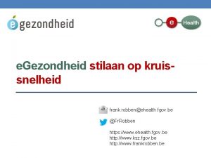 e Gezondheid stilaan op kruissnelheid frank robbenehealth fgov