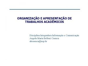 ORGANIZAO E APRESENTAO DE TRABALHOS ACADMICOS Disciplina Integradora