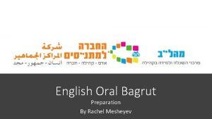 English Oral Bagrut Preparation By Rachel Mesheyev COBE