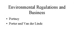 Environmental Regulations and Business Portney Porter and Van