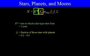 Stars Planets and Moons N R f P