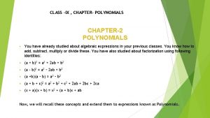 CLASS IX CHAPTER POLYNOMIALS CHAPTER2 POLYNOMIALS You have