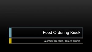 Food Ordering Kiosk Jasmine Raeford James Stump Campus