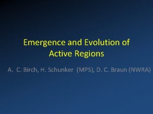 Emergence and Evolution of Active Regions A C