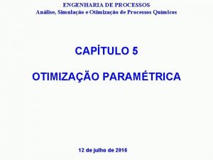 ENGENHARIA DE PROCESSOS Anlise Simulao e Otimizao de