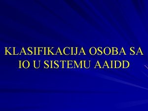 KLASIFIKACIJA OSOBA SA IO U SISTEMU AAIDD Kriterijumi