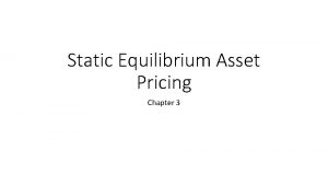 Static Equilibrium Asset Pricing Chapter 3 Capital Asset