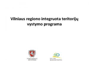 Vilniaus regiono integruota teritorij vystymo programa Rengimo kontekstas