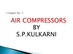 Chapter No 3 AIR COMPRESSORS BY S P