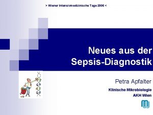 Wiener Intensivmedizinische Tage 2006 Neues aus der SepsisDiagnostik