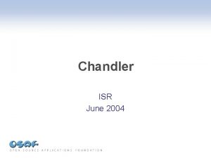 Chandler ISR June 2004 Chandler Open Source Personal