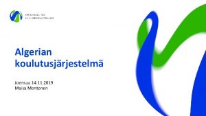 Algerian koulutusjrjestelm Joensuu 14 11 2019 Maisa Montonen