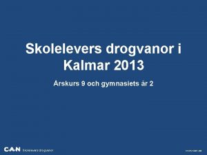 Skolelevers drogvanor i Kalmar 2013 rskurs 9 och