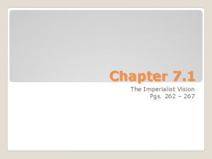 Chapter 7 1 The Imperialist Vision Pgs 262