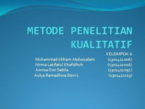 METODE PENELITIAN KUALITATIF Muhammad Irkham Abdussalam Nirma Latifatul