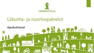 Liikunta ja nuorisopalvelut Ajankohtaiset www orimattila fi Orimattilan