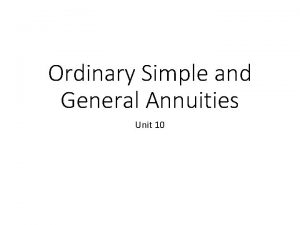 Ordinary Simple and General Annuities Unit 10 Learning