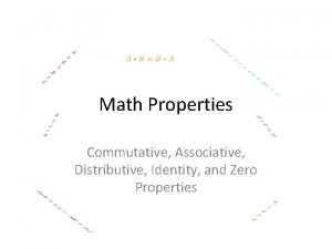 Math Properties Commutative Associative Distributive Identity and Zero
