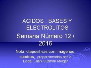 ACIDOS BASES Y ELECTROLITOS Semana Nmero 12 2016