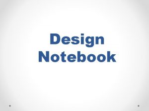 Design Notebook Design Notebook any notebook an engineer