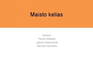 Maisto kelias Autoriai Paulius Mieelis Jolanta Dzikaviit arnas