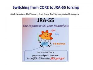 Switching from CORE to JRA55 forcing Adele Morrison