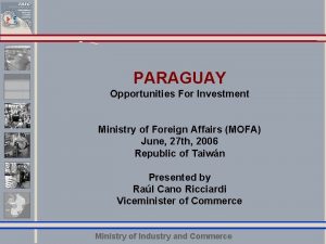 PARAGUAY Opportunities of Investment PARAGUAY Opportunities For Investment
