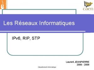 Les Rseaux Informatiques IPv 6 RIP STP Laurent