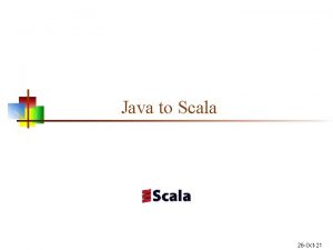 Java to Scala 26 Oct21 Types n Primitives