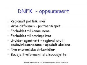 DNFK oppsummert Regionalt politisk niv Arbeidsformen partnerskapet Forholdet
