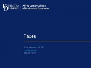 Taxes Rich Jakotowicz CFP richjudel edu 302 831