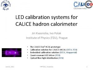 LED calibration systems for CALICE hadron calorimeter Jiri