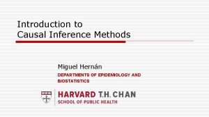 Introduction to Causal Inference Methods Miguel Hernn DEPARTMENTS