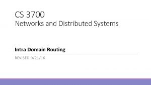 CS 3700 Networks and Distributed Systems Intra Domain