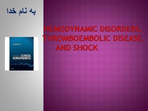 HEMODYNAMIC DISORDERS THROMBOEMBOLIC DISEASE AND SHOCK What is